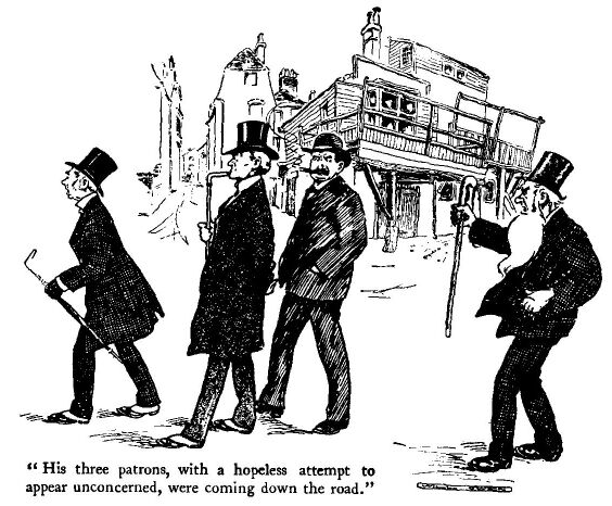 'his Three Patrons, With a Hopeless Attempt to Appear
Unconcerned, Were Coming Down the Road'
