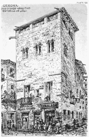 PLATE 98
GERONA
OLD HOUSE NEAR THE ESTRELLA DE ORO
MDW 1869
