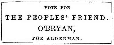 VOTE FOR THE
PEOPLES' FRIEND. O'BRYAN, FOR ALDERMAN.